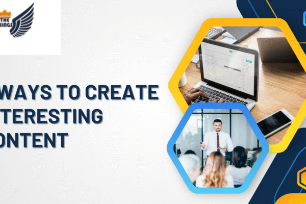 Create Interesting Content